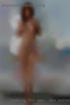 Looking for casual hookups men in Des Moines, Iowa and fwb.
