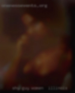 Shy women in Illinois guy wanting to be naughty.